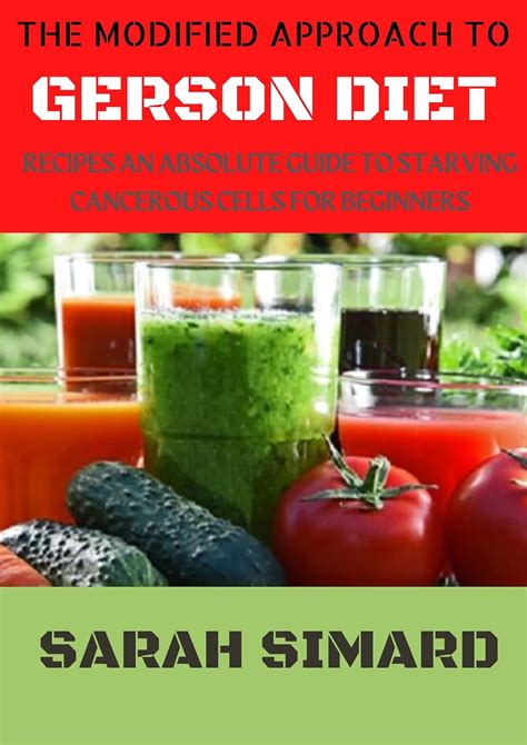 The Modified Approach To Gerson Diet Recipes An Absolute Guide To ...