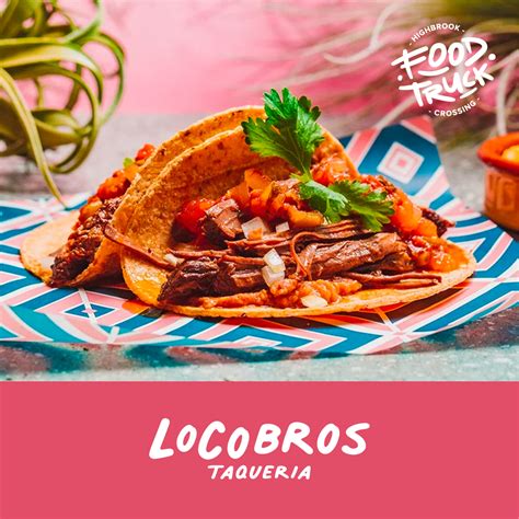 Loco Bros Taqueria Food Truck - Highbrook