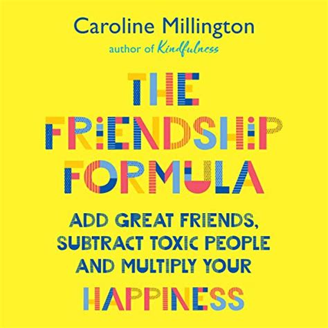 The Friendship Formula: Add Great Friends, Subtract Enemies and ...