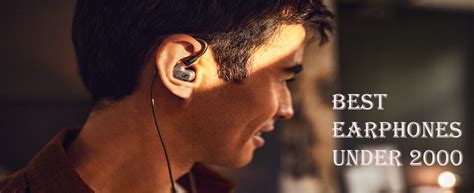 Best Earphones Under 2000: Enjoy Exceptional Audio Quality