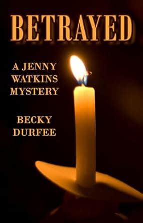 Betrayed (A Jenny Watkins Mystery Book 2) eBook : Durfee, Becky: Amazon ...