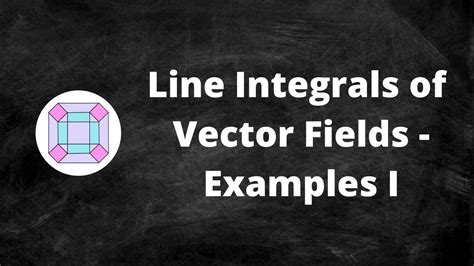 Line Integrals of Vector Fields Examples 的图像结果