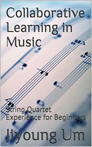 Collaborative Learning in Music: String Quartet Experience for ...