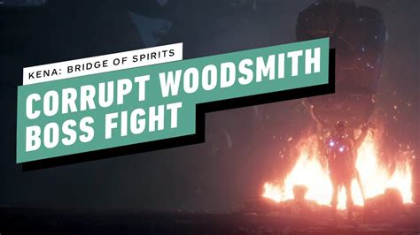 Kena: Bridge of Spirits Gameplay Walkthrough - Corrupt Woodsmith Boss Fight