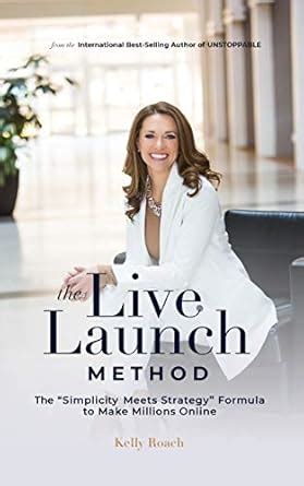 The Live Launch Method: The Simplicity Meets Strategy Formula to Make ...
