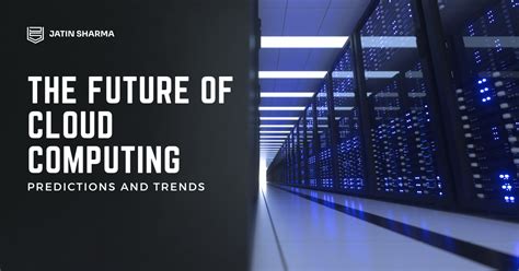 The Future of Cloud Computing: Predictions and Trends - Jatin Sharma