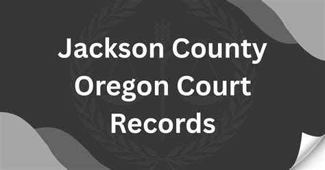 Jackson County, Oregon Court Records - Jackson County Court Record