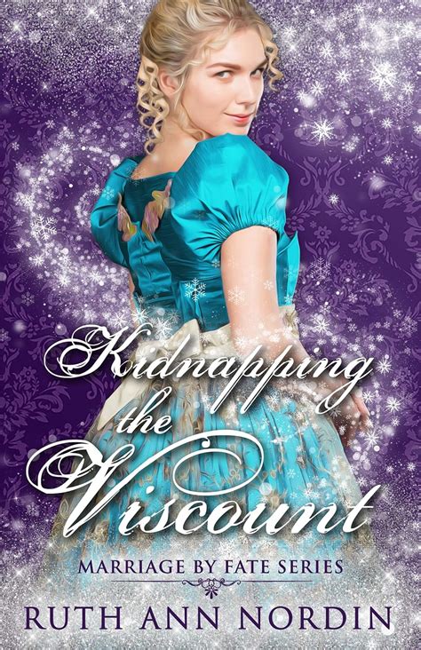 Kidnapping the Viscount (Marriage by Fate Book 5) eBook : Nordin, Ruth ...