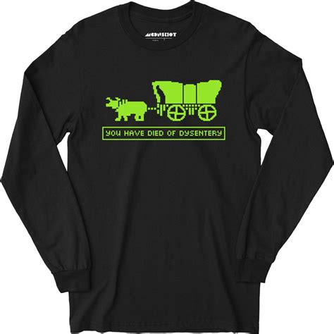 You Have Died of Dysentery - Long Sleeve T-Shirt – m00nshot