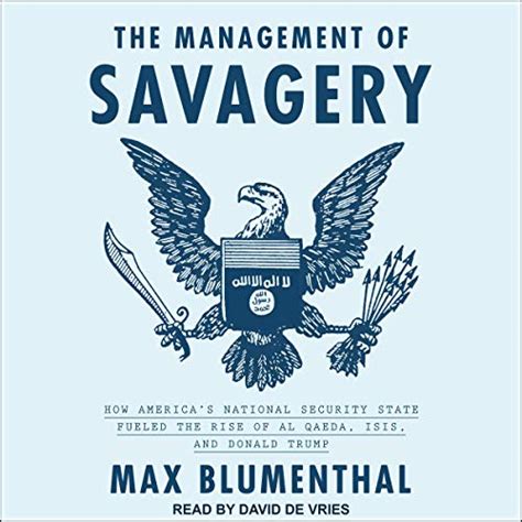 The Management of Savagery: How America's National Security State ...