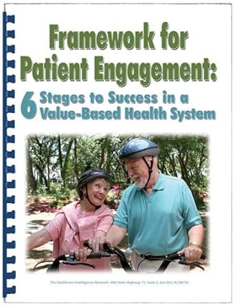 Framework for Patient Engagement: 6 Stages to Success in a Value-Based ...
