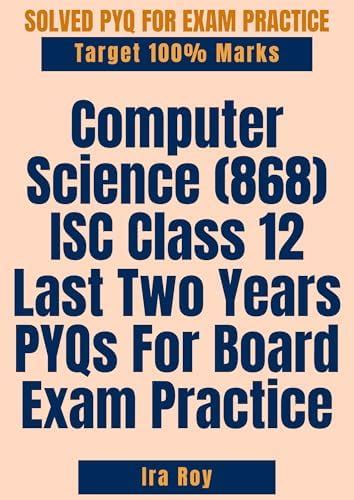 Computer Science (868) ISC Class 12 Last Two Years PYQs For Board Exam ...