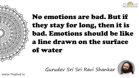 No emotions are bad. But if they stay for long, then it is... Quote by ...