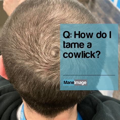 How to Manage and Style Cowlicks in Your Hair