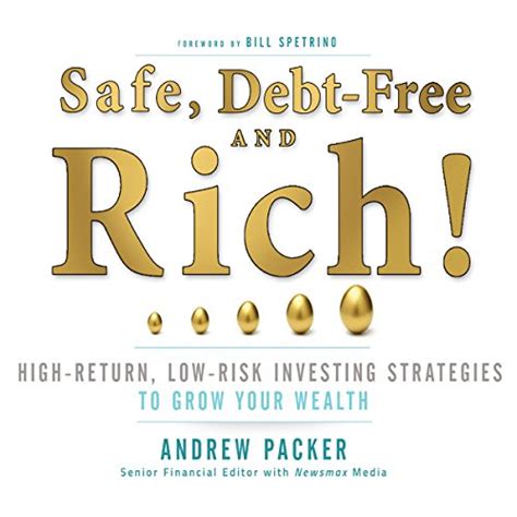 Safe, Debt-Free, and Rich!: High-Return, Low-Risk Investing Strategies ...