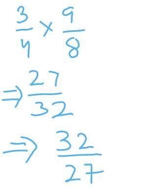 what is the reciprocal of 3/4×9/8 is - Brainly.in