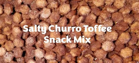 Creativity in the Kitchen - Salty Churro Toffee Snack Mix, Harrison ...