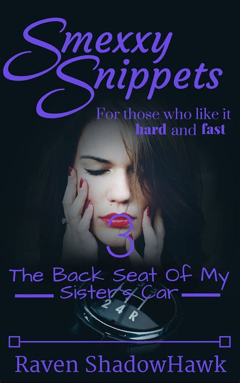 Smexxy Snippets: The Back Seat of My Sister's Car eBook by Raven ShadowHawk - EPUB | Rakuten ...