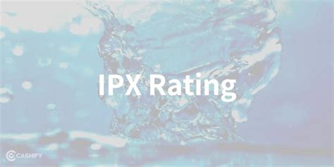 Explained: What is IPX rating? Importance And Its Meaning | Cashify Blog