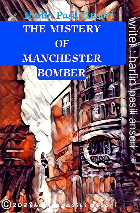 The Mystery Of Manchester Bomber: Harlin Pasili Ansori In The Mystery ...