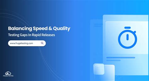 Balancing Speed And Quality: Testing Gaps In Rapid Releases