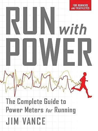 Run with Power: The Complete Guide to Power Meters for Running : Vance ...