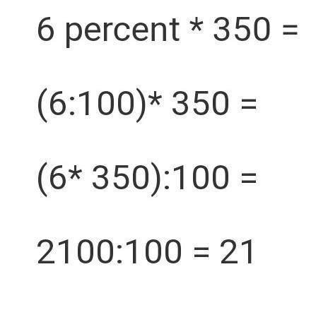 find the value of 6% of 350 - Brainly.in