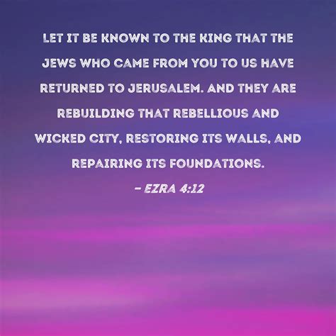 Ezra 4:12 Let it be known to the king that the Jews who came from you ...