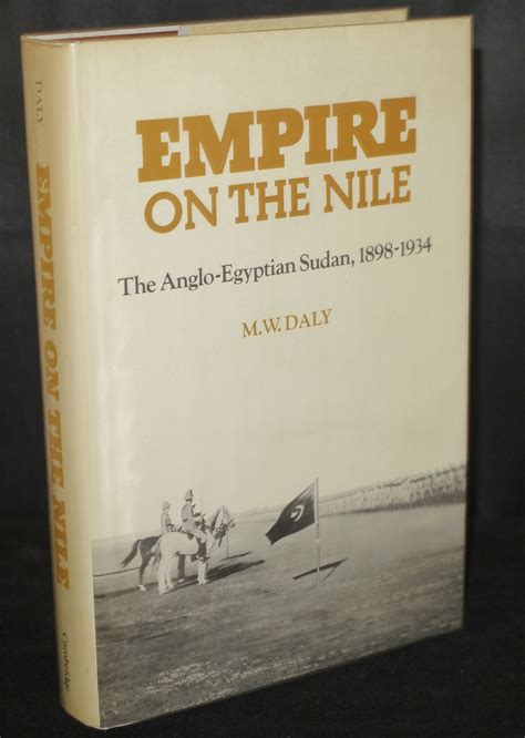 Empire On The Nile The Anglo-Egyptian Sudan,1898-1934 by Daly,M.W ...