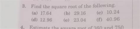 Find the square root of the following: (a) 17.64 (b) 29.16 (c) 10.24 (d)..