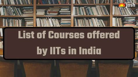 List of Courses offered by IITs in India: Check Top Courses