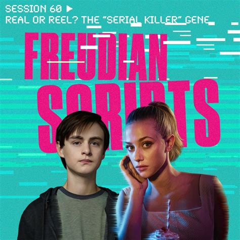 Real or Reel? The "Serial Killer" Gene - Freudian Scripts