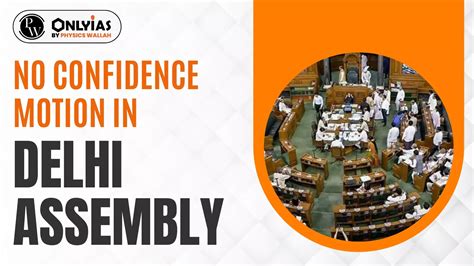 No Confidence Motion In Delhi Assembly - PWOnlyIAS
