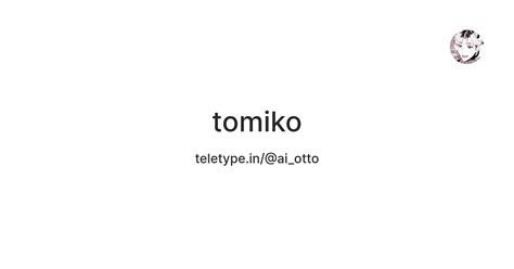tomiko — Teletype