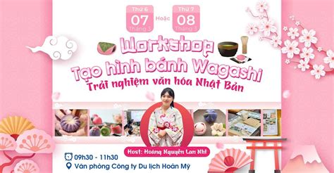 WORKSHOP: TRẢI NGHIỆM VĂN HÓA NHẬT BẢN - TẠO HÌNH BÁNH WAGASHI, 273B An ...