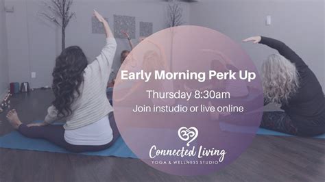 Early Morning Perk Up Yoga - In Studio or Live Online, Connected Living ...