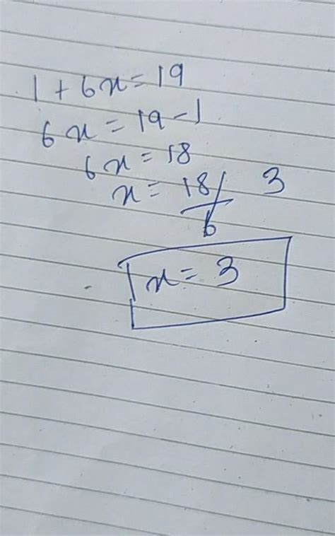 1 + 6x = 19 . whose so ever will answer I will mark him brainliest ...
