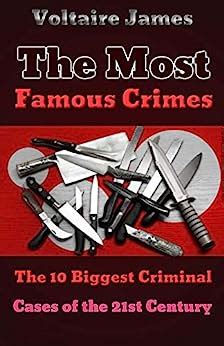 The Most Famous Crimes: The 10 Biggest Criminal Cases of the 21st ...