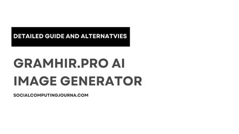 Gramhir.pro AI Image Generator Review : Detailed Guide and Alternatives