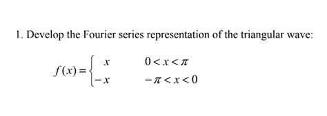 Solved 1. Develop the Fourier series representation of the | Chegg.com