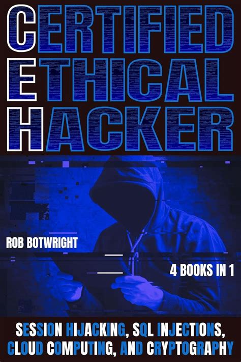 Certified Ethical Hacker: Session Hijacking, SQL Injections, Cloud ...