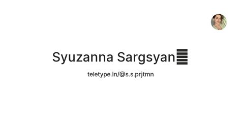 Syuzanna Sargsyan🐣 — Teletype