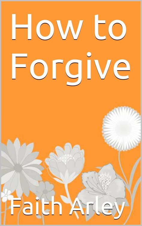 How to Forgive eBook : Arley, Faith: Amazon.in: Kindle Store