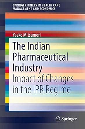 Buy The Indian Pharmaceutical Industry: Impact of Changes in the IPR ...