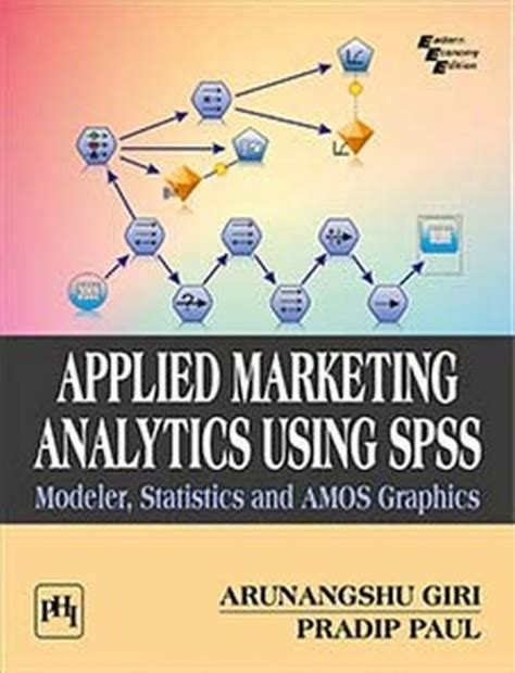 Buy APPLIED MARKETING ANALYTICS USING SPSS: Modeler, Statistics and ...