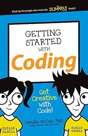 Getting Started with Coding: Get Creative with Code! : McCue, Camille ...