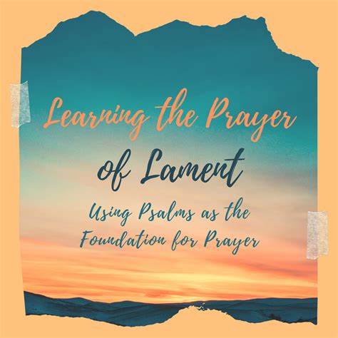 Learning the Prayer of Lament – Using Psalms as the Foundation for ...