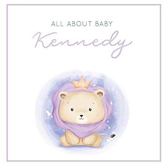 All About Baby Kennedy: The Perfect Personalized Keepsake Journal for ...