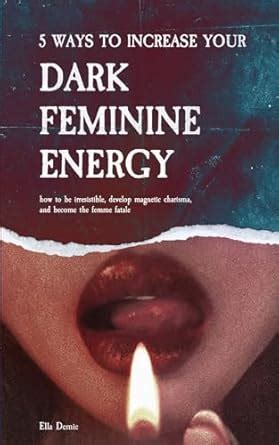 Buy 5 Ways to Increase Your Dark Feminine Energy: How To Be ...