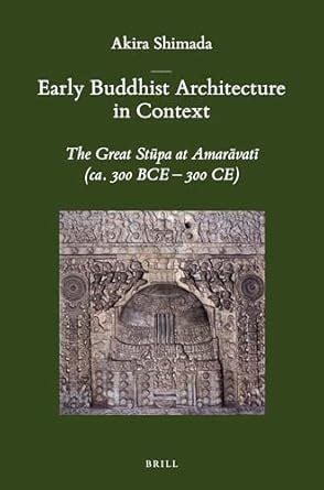 Buy Early Buddhist Architecture in Context: The Great Stapa at ...